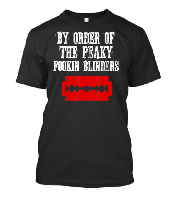 By Order Of The Peaky Fookin Blinders Razor Blade T-Shirt