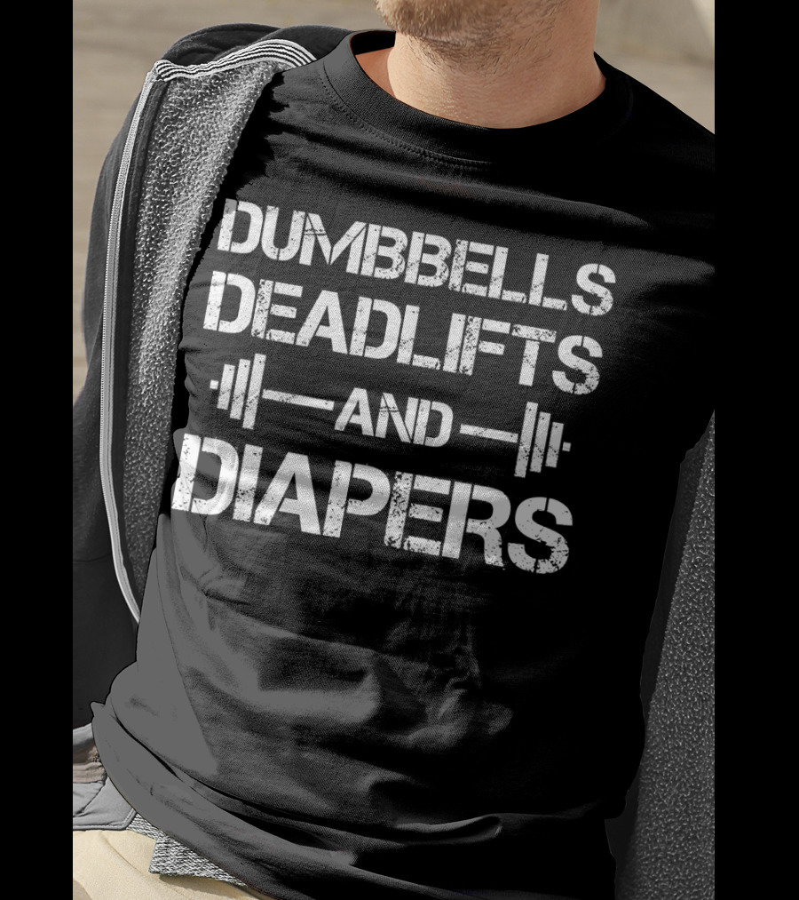 Dumbbells Deadlifts And Diapers Workout Fitness Parenting Combination T-Shirt
