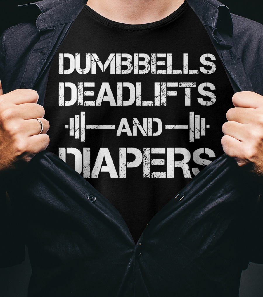 Dumbbells Deadlifts And Diapers Workout Fitness Parenting Combination T-Shirt