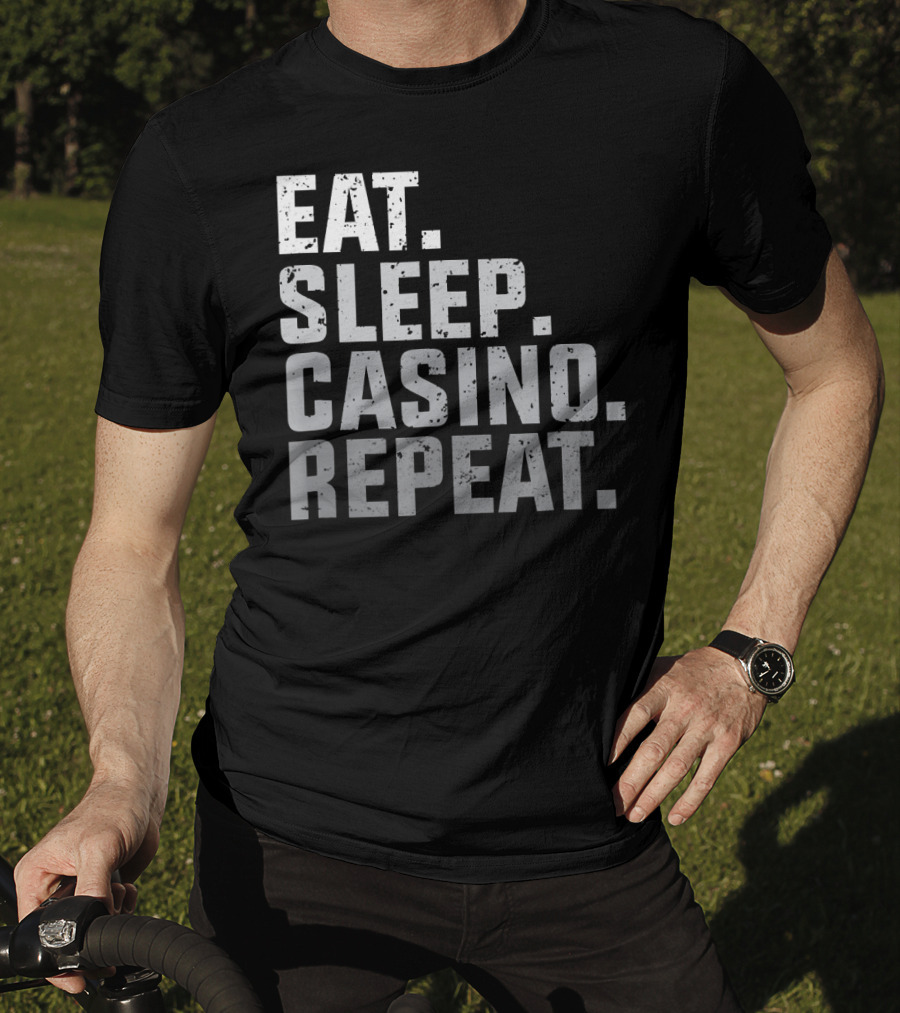 Eat Sleep Casino Repeat The Gambling Essentials T-Shirt
