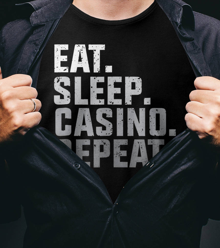 Eat Sleep Casino Repeat The Gambling Essentials T-Shirt