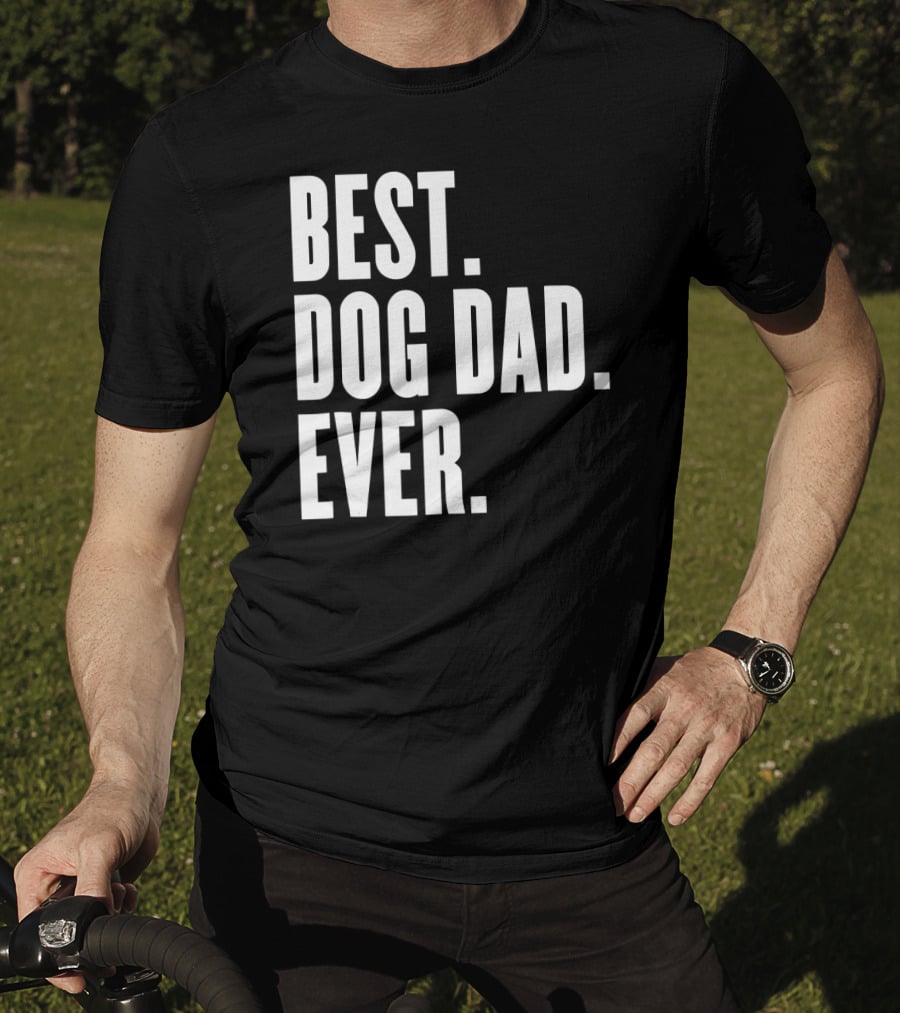 Best Dog Dad Ever Funny Best Dog Dad Ever T-Shirt