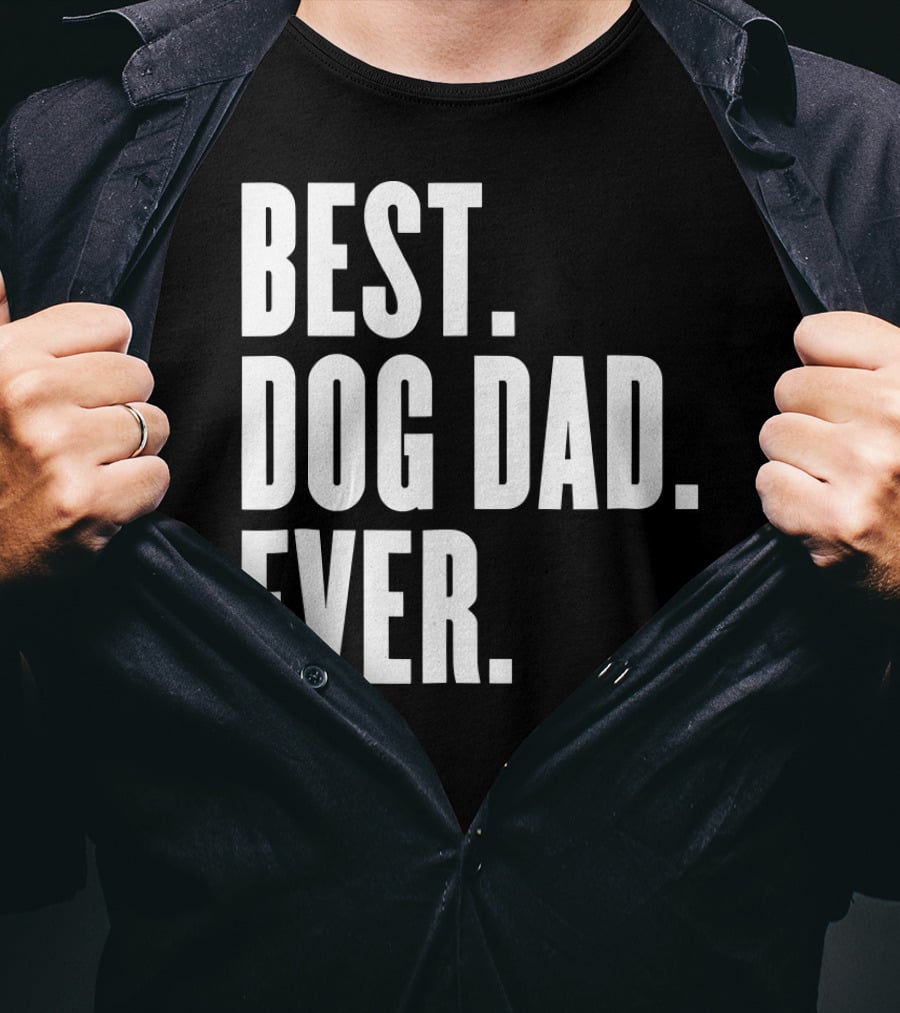 Best Dog Dad Ever Funny Best Dog Dad Ever T-Shirt
