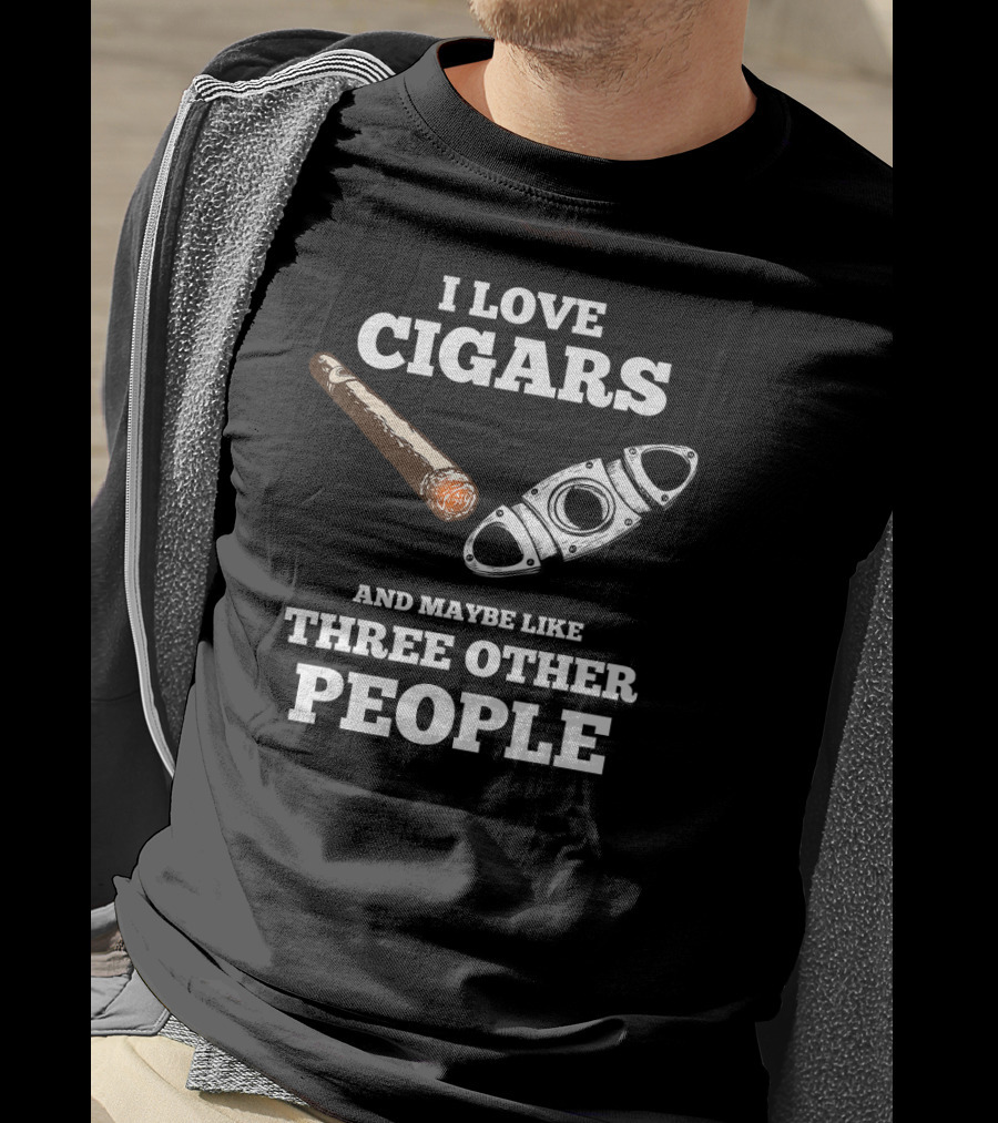 I Love Cigars And Maybe Like Three Other People Cigar Accessories Set Cigar Lover Smokers Party T-Shirt
