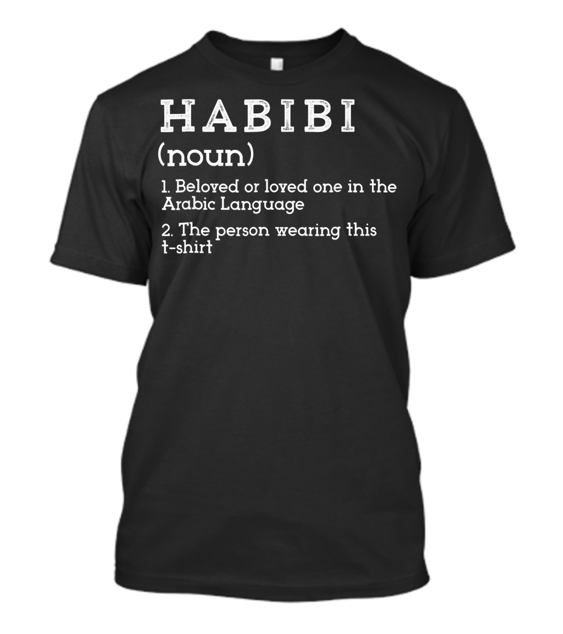 HABIBI Noun Beloved Or Loved One In Arabic Language The Person Wearing This T-Shirt