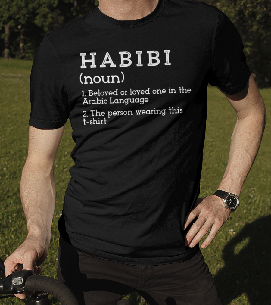 HABIBI Noun Beloved Or Loved One In Arabic Language The Person Wearing This T-Shirt