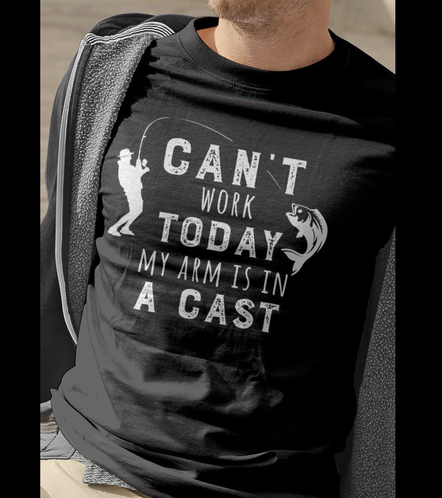 Can't Work Today My Arm Is In A Cast Funny Fishing Silhouette With Fish T-Shirt