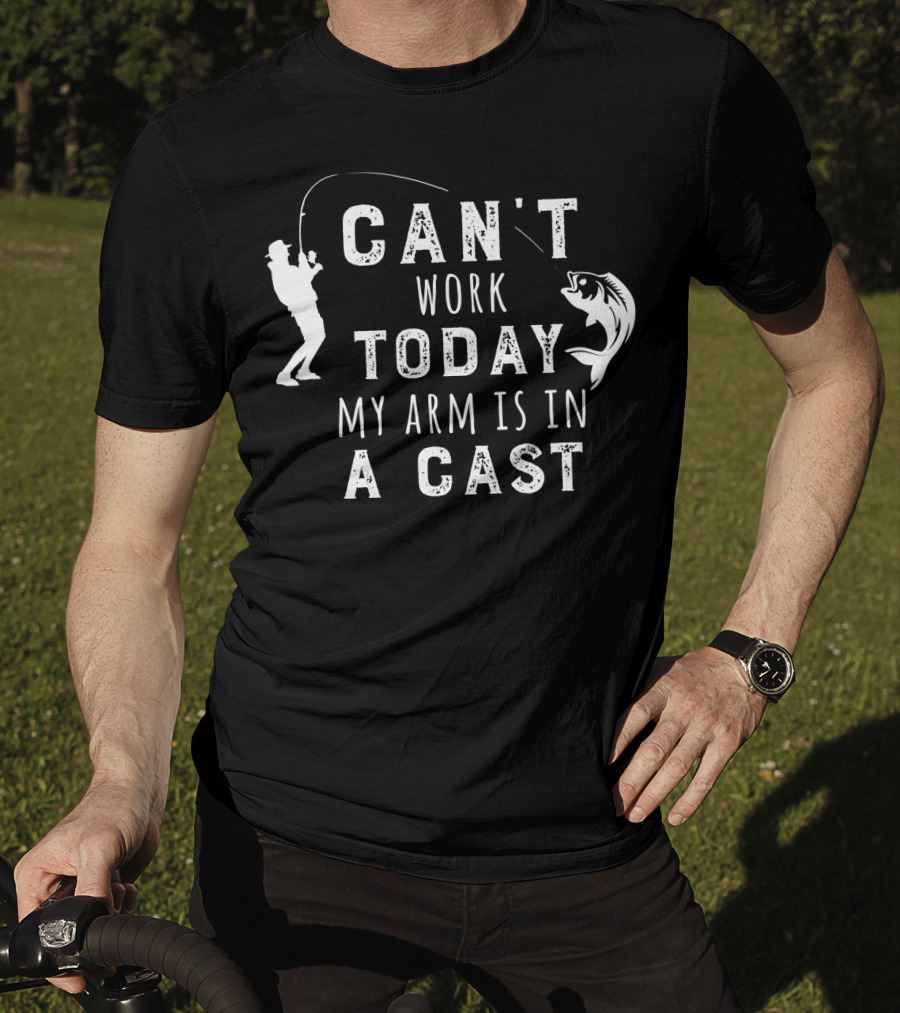 Can't Work Today My Arm Is In A Cast Funny Fishing Silhouette With Fish T-Shirt