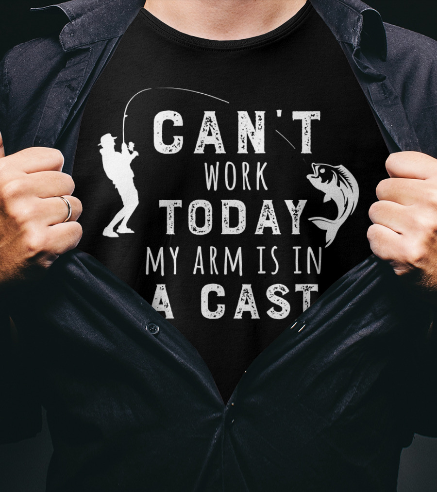 Can't Work Today My Arm Is In A Cast Funny Fishing Silhouette With Fish T-Shirt