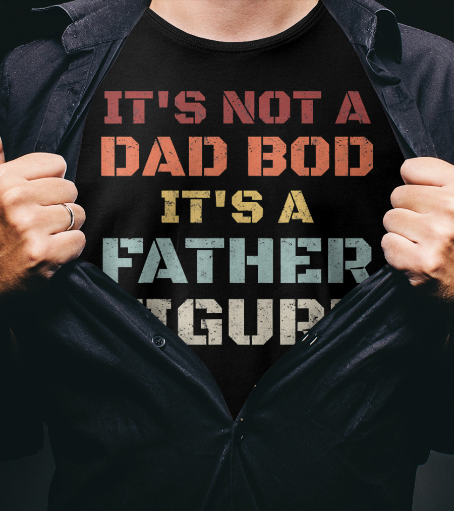 Mens Retro It's Not A Dad Bod It's A Father Figure T-Shirt
