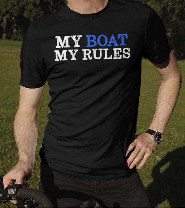 MY BOAT MY RULES Design For Captains Sailors Boat Owners T-Shirt