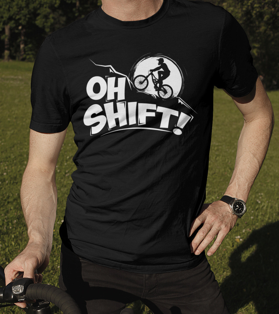 Oh Shift Bicycle For Bike Riders Cyclists T-Shirt