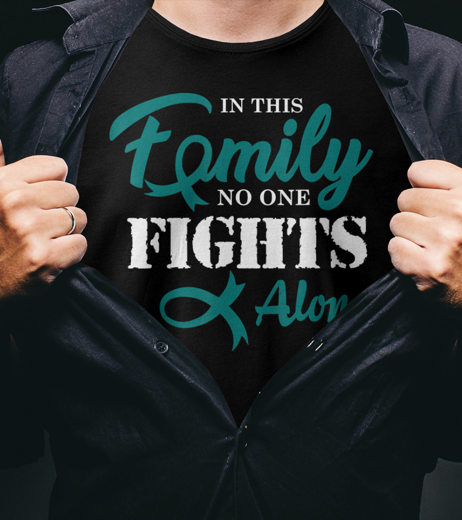 In This Family No One Fights Alone Ovarian Cancer Awareness Fight Cancer T-Shirt