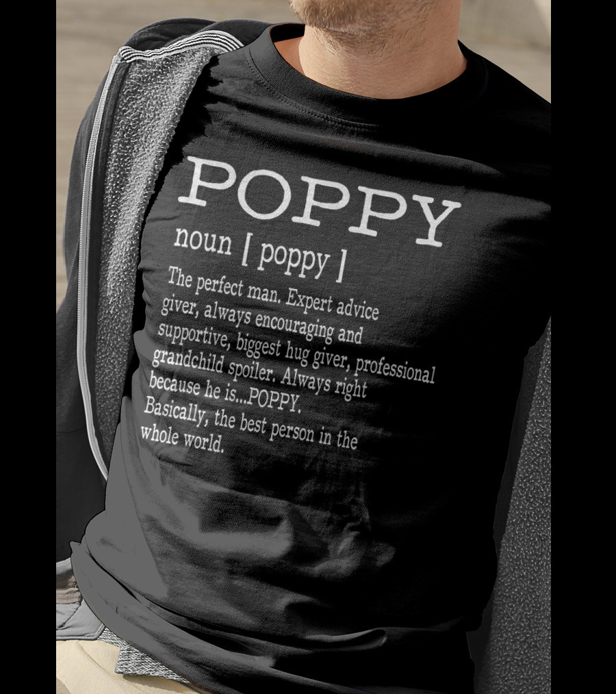 POPPY Definition Grandpa Father's Day Perfect Man Expert Advice Giver Hug Giver Grandchild Spoiler T-Shirt