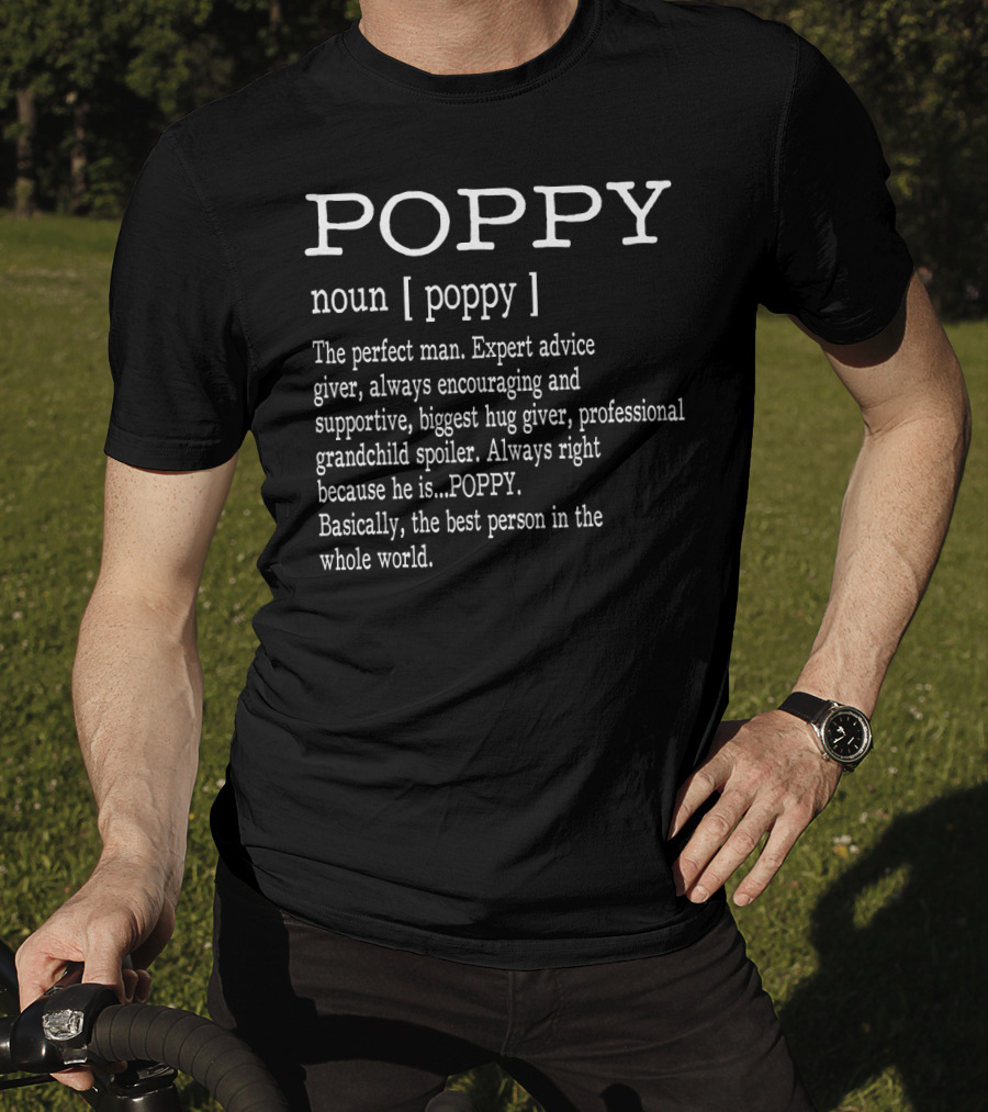 POPPY Definition Grandpa Father's Day Perfect Man Expert Advice Giver Hug Giver Grandchild Spoiler T-Shirt