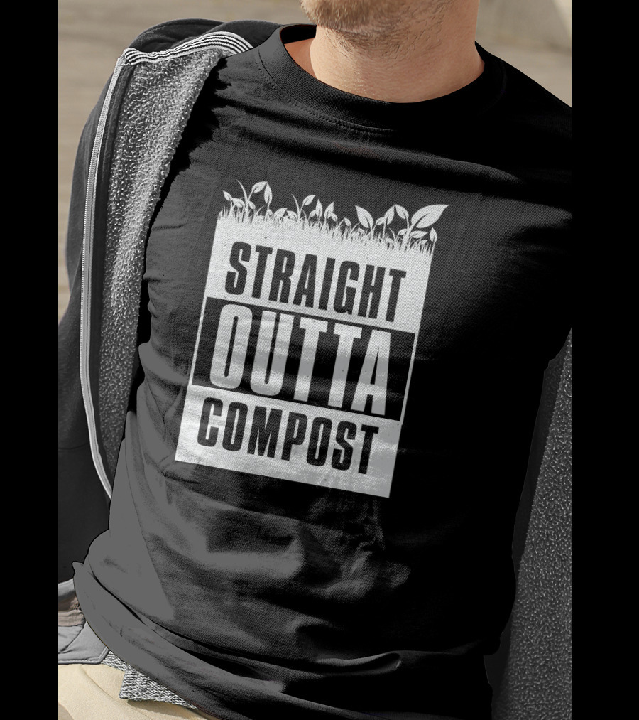 Straight Outta Compost Gardening Plants Growing T-Shirt