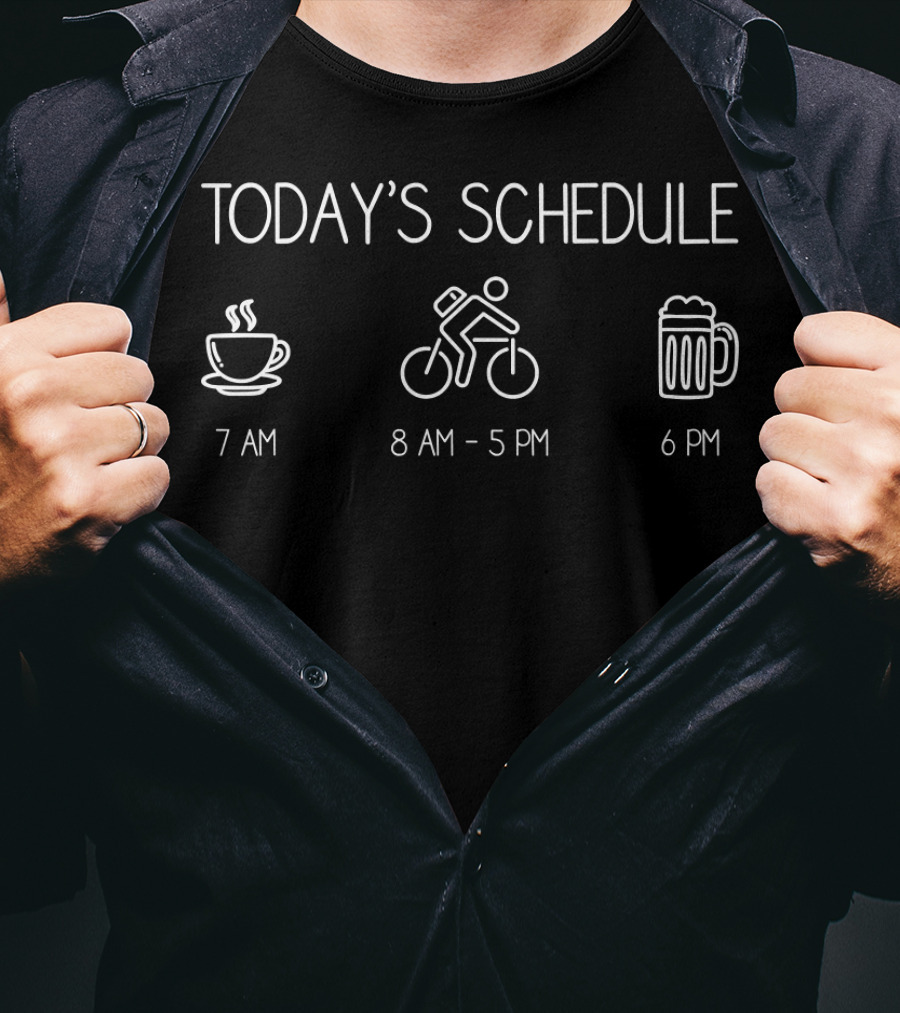 Today's Schedule 7 AM Coffee 8 AM 5 PM Cycling 6 PM Beer T-Shirt