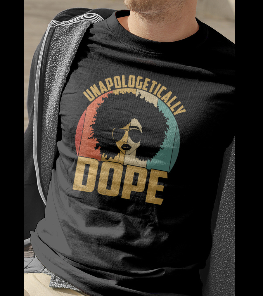 Unapologetically Dope Afrocentric Pride Black Melanin African American T-Shirt