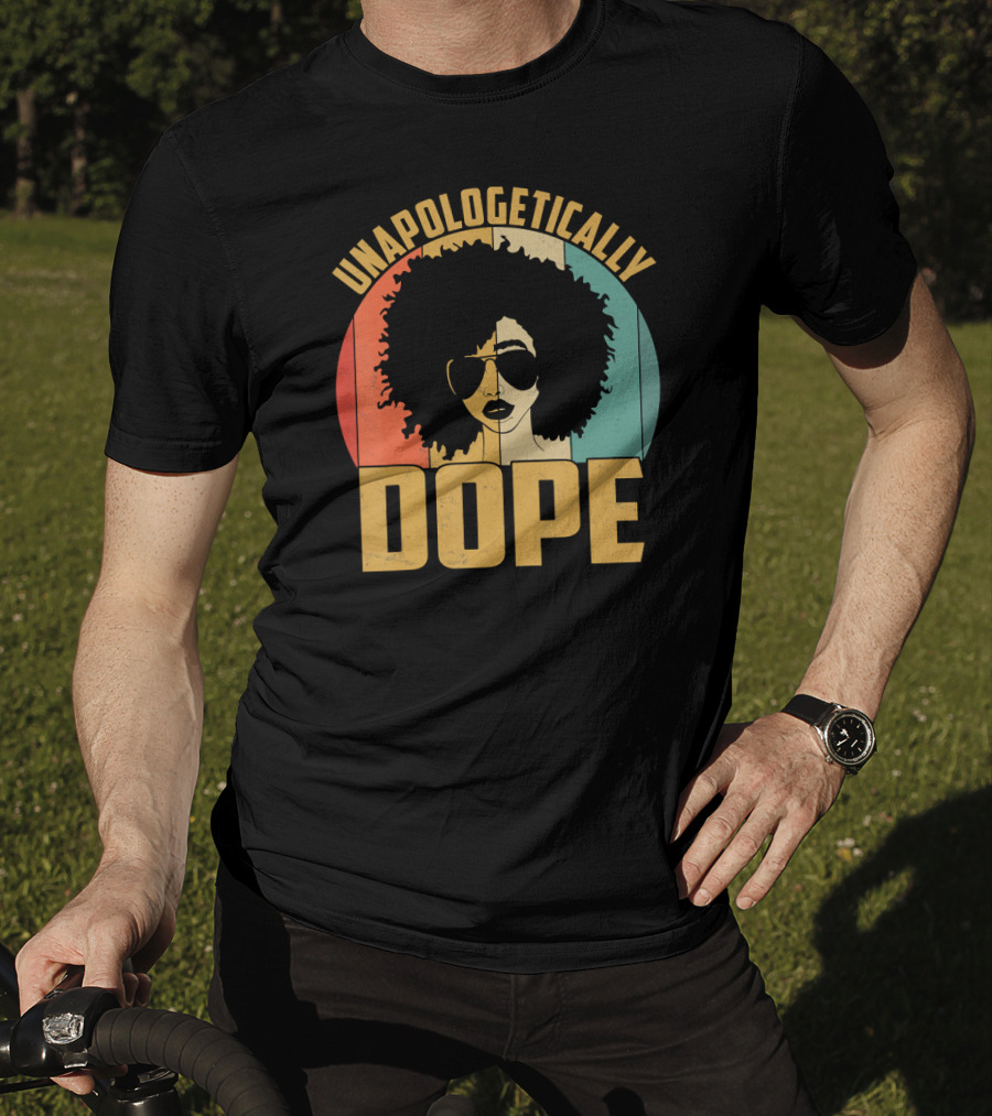 Unapologetically Dope Afrocentric Pride Black Melanin African American T-Shirt