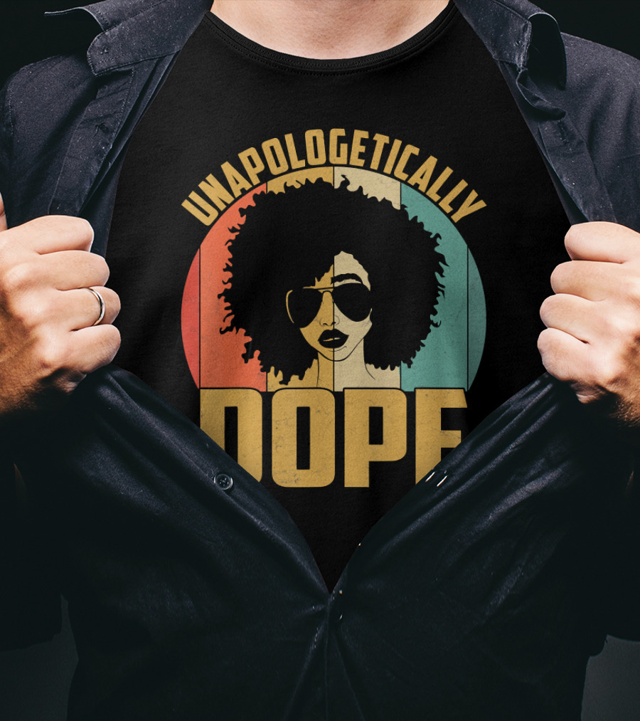 Unapologetically Dope Afrocentric Pride Black Melanin African American T-Shirt