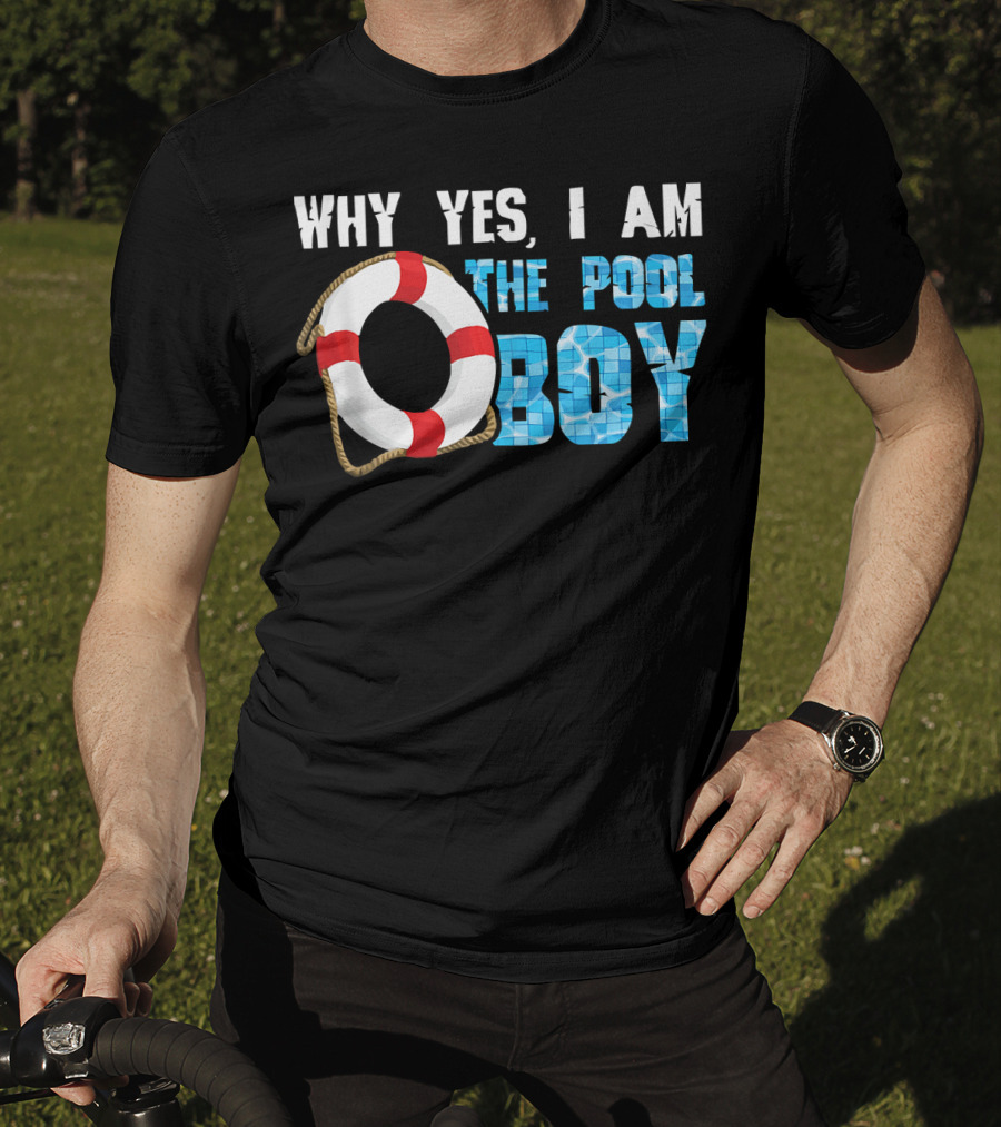 Why Yes I Am The Pool Boy Funny Swimmer Swimming Swim T-Shirt