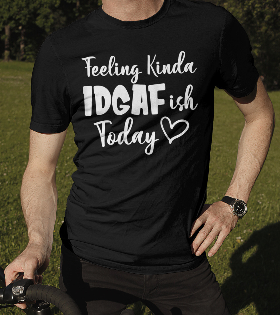 Feeling Kinda IDGAFish Today Funny Fishing Lady Heart T-Shirt