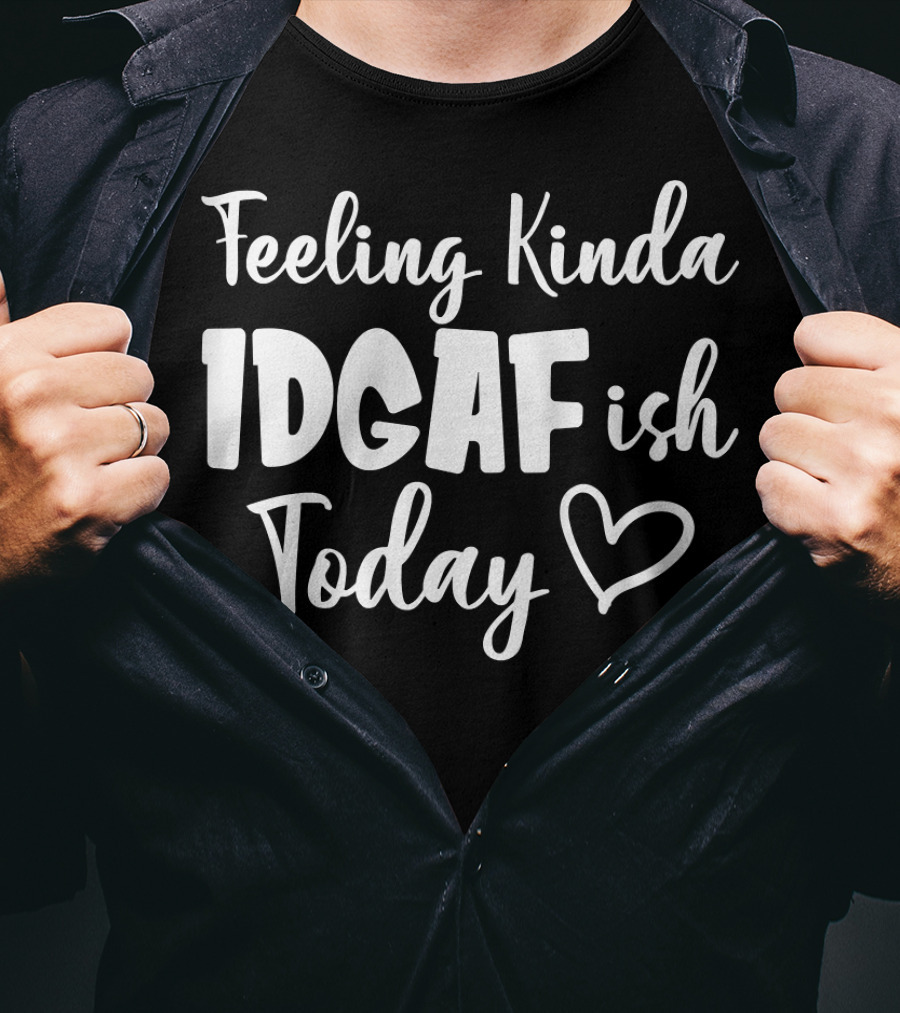 Feeling Kinda IDGAFish Today Funny Fishing Lady Heart T-Shirt