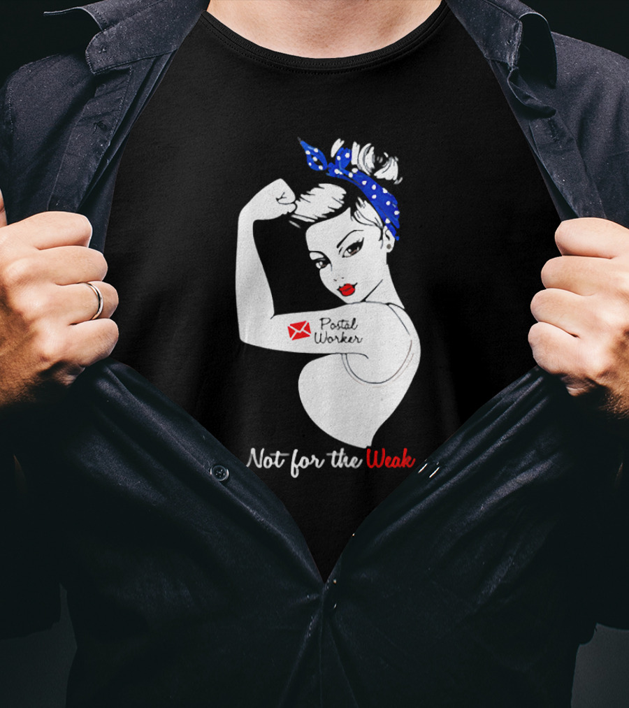Not For The Weak Strong Postal Worker Iconic Rosie T-Shirt