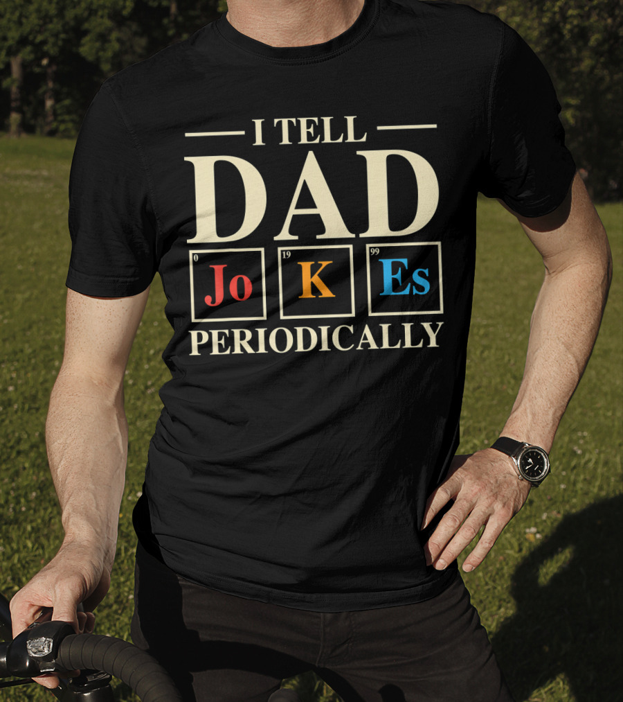 Mens Funny Science I Tell Dad Jokes Periodically Elements T-Shirt