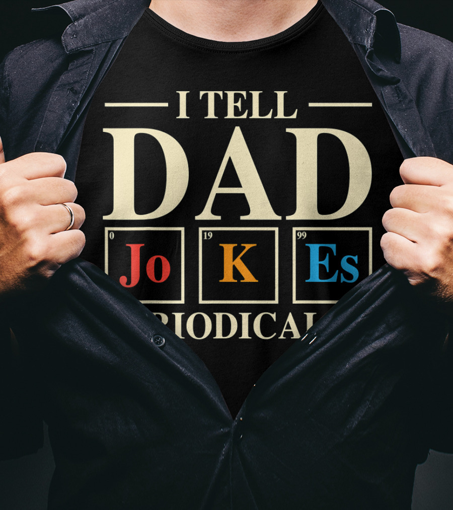 Mens Funny Science I Tell Dad Jokes Periodically Elements T-Shirt