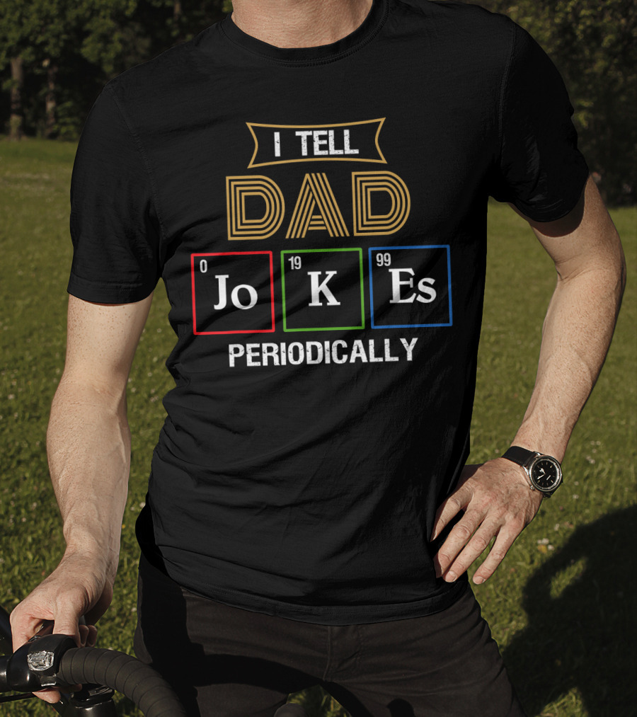 Mens I Tell Dad Jokes Periodically Chemist Pun Elements JoKeEs T-Shirt