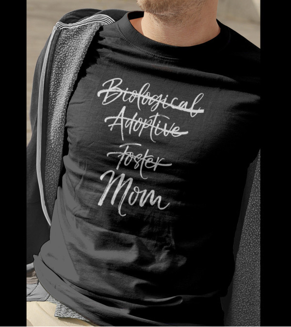 Biological Adoptive Foster Mom Marked Out T-Shirt