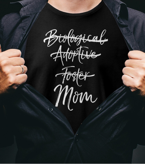 Biological Adoptive Foster Mom Marked Out T-Shirt