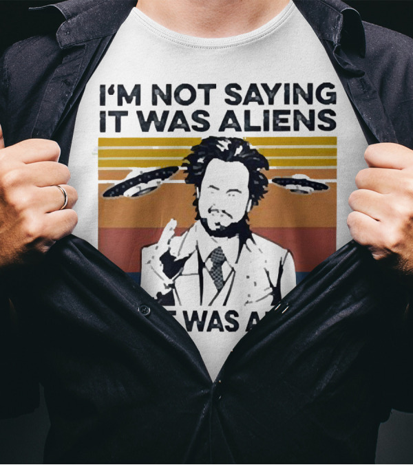 I'm Not Saying It Was Aliens But It Was Aliens Giorgio A. Tsoukalos Retro UFO T-Shirt