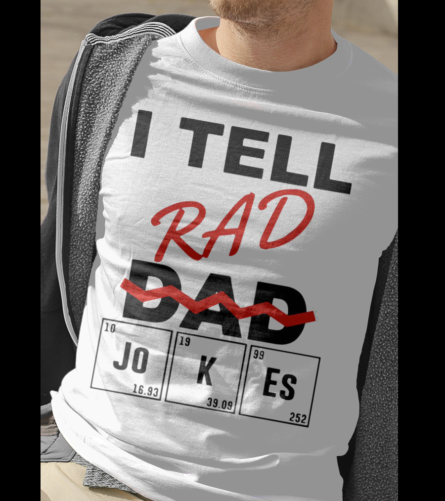 I Tell Rad Dad Jokes With Periodic Table Elements T-Shirt