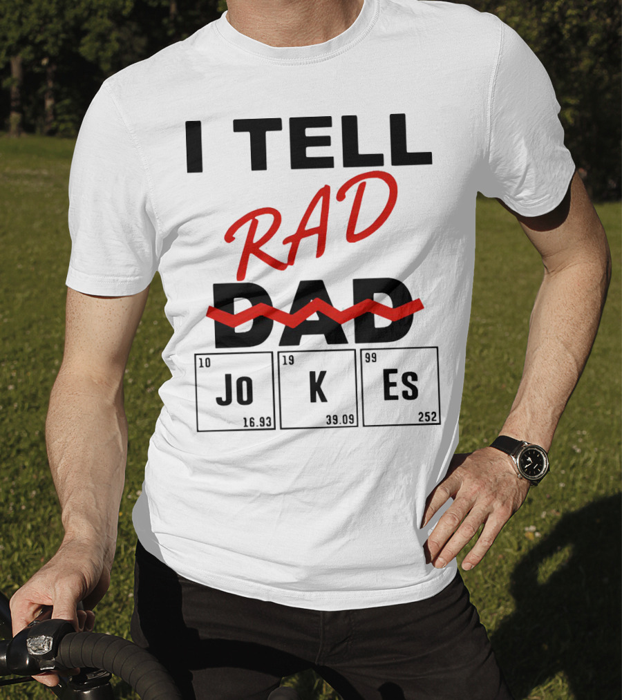 I Tell Rad Dad Jokes With Periodic Table Elements T-Shirt