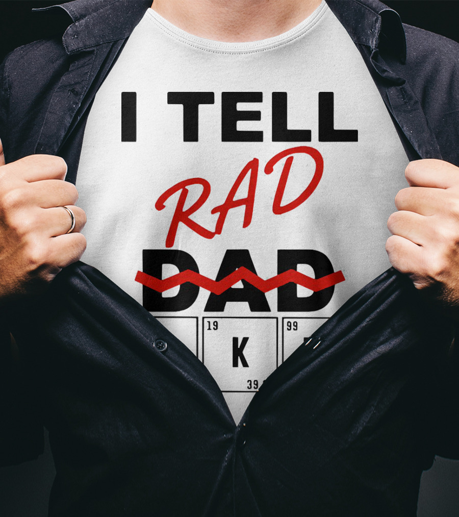 I Tell Rad Dad Jokes With Periodic Table Elements T-Shirt