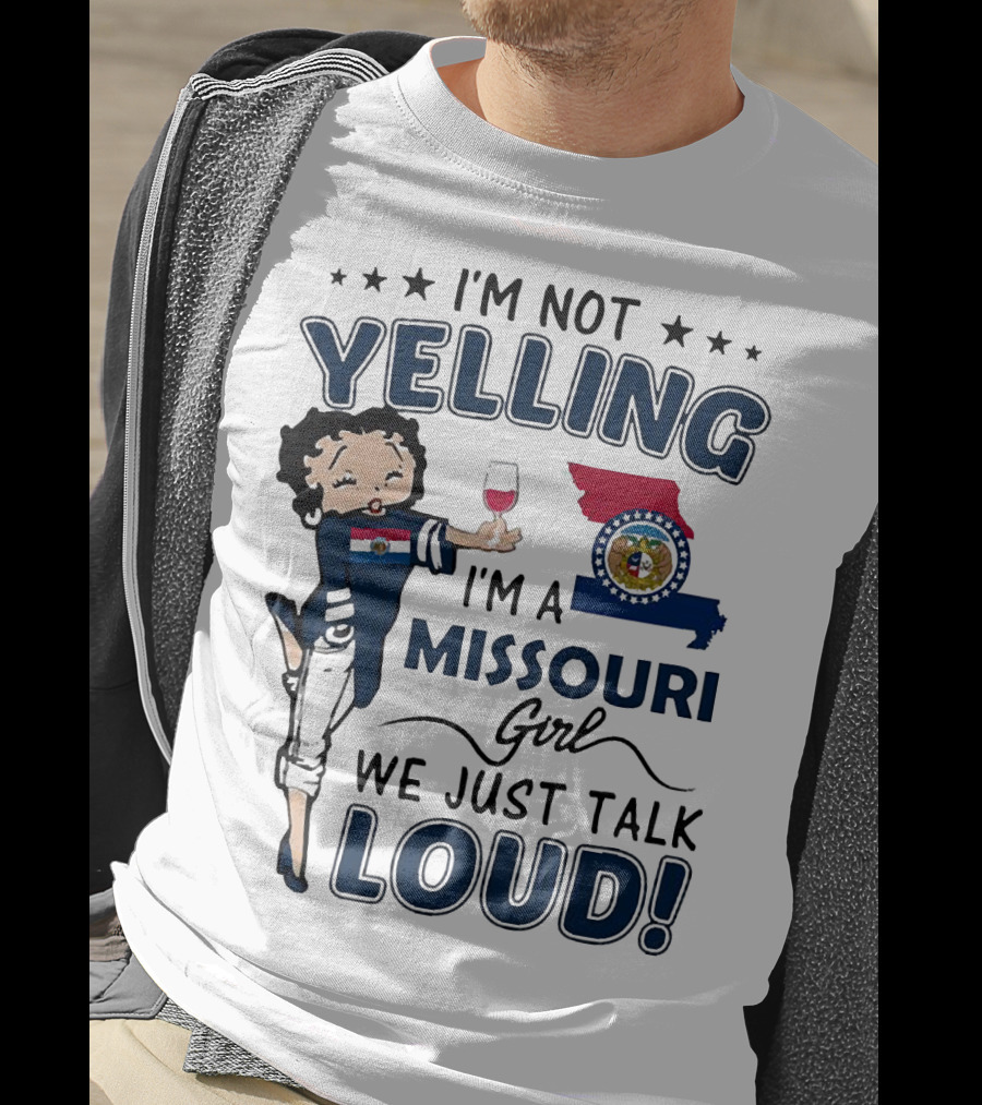 I’m Not Yelling I’m A Missouri Girl We Just Talk Loud State Flag And Seal T-Shirt