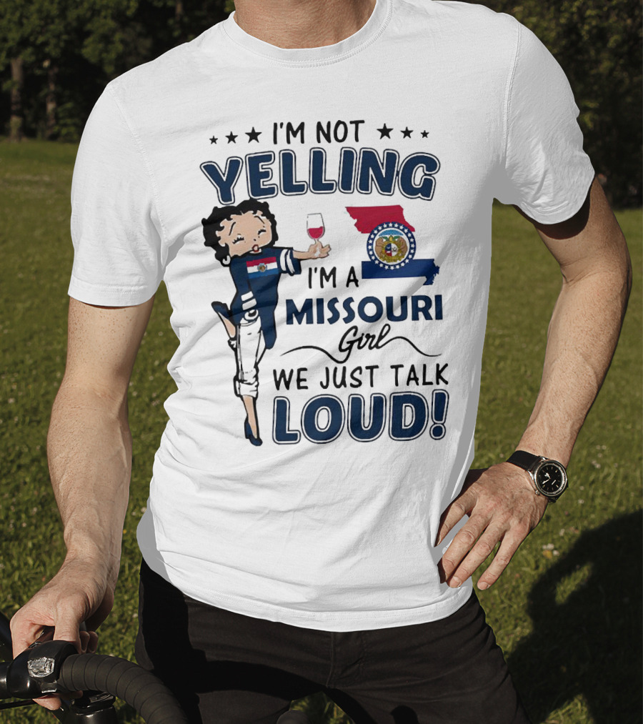 I’m Not Yelling I’m A Missouri Girl We Just Talk Loud State Flag And Seal T-Shirt