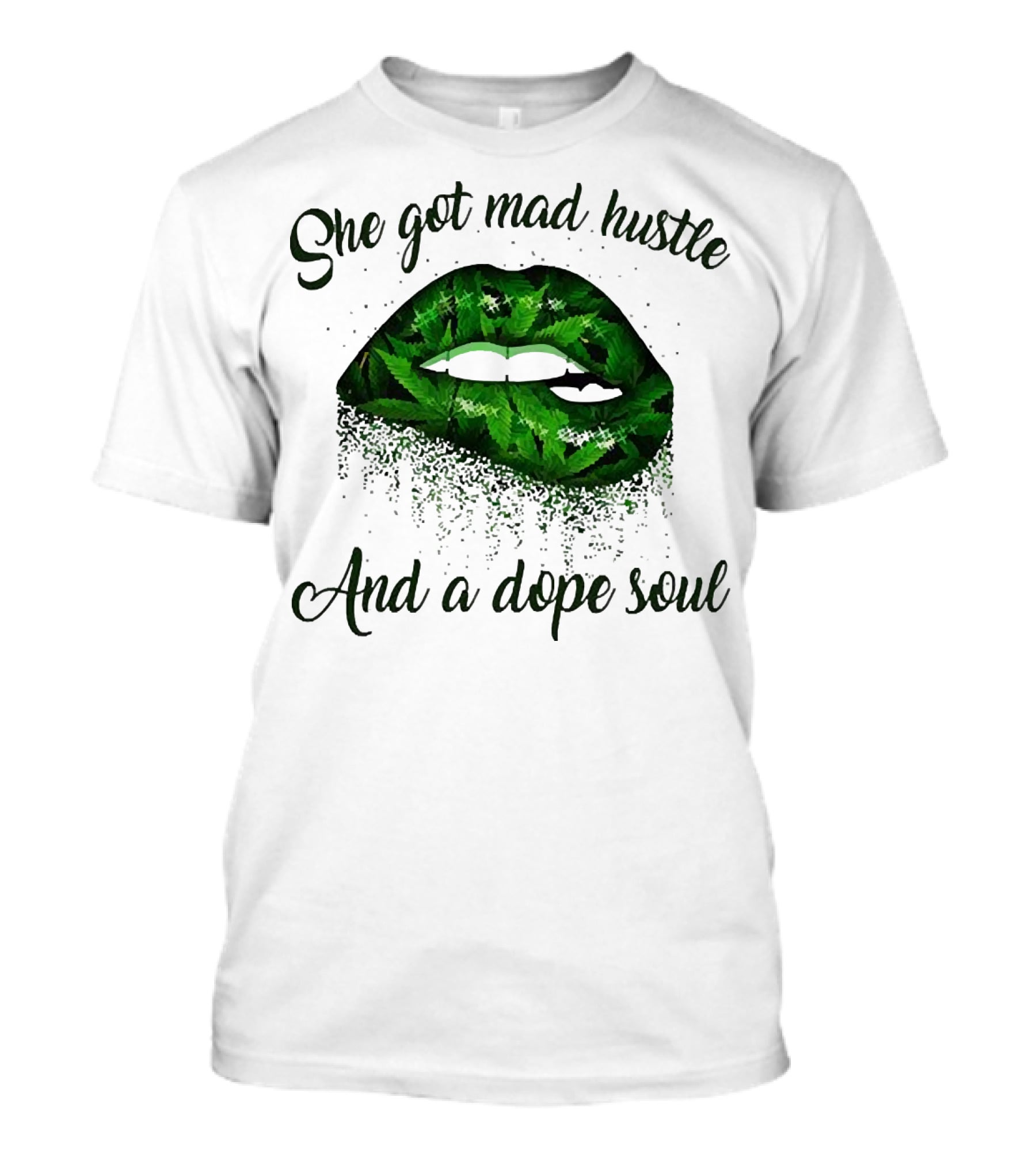 She Got Mad Hustle And A Dope Soul Lips Weed T-Shirt