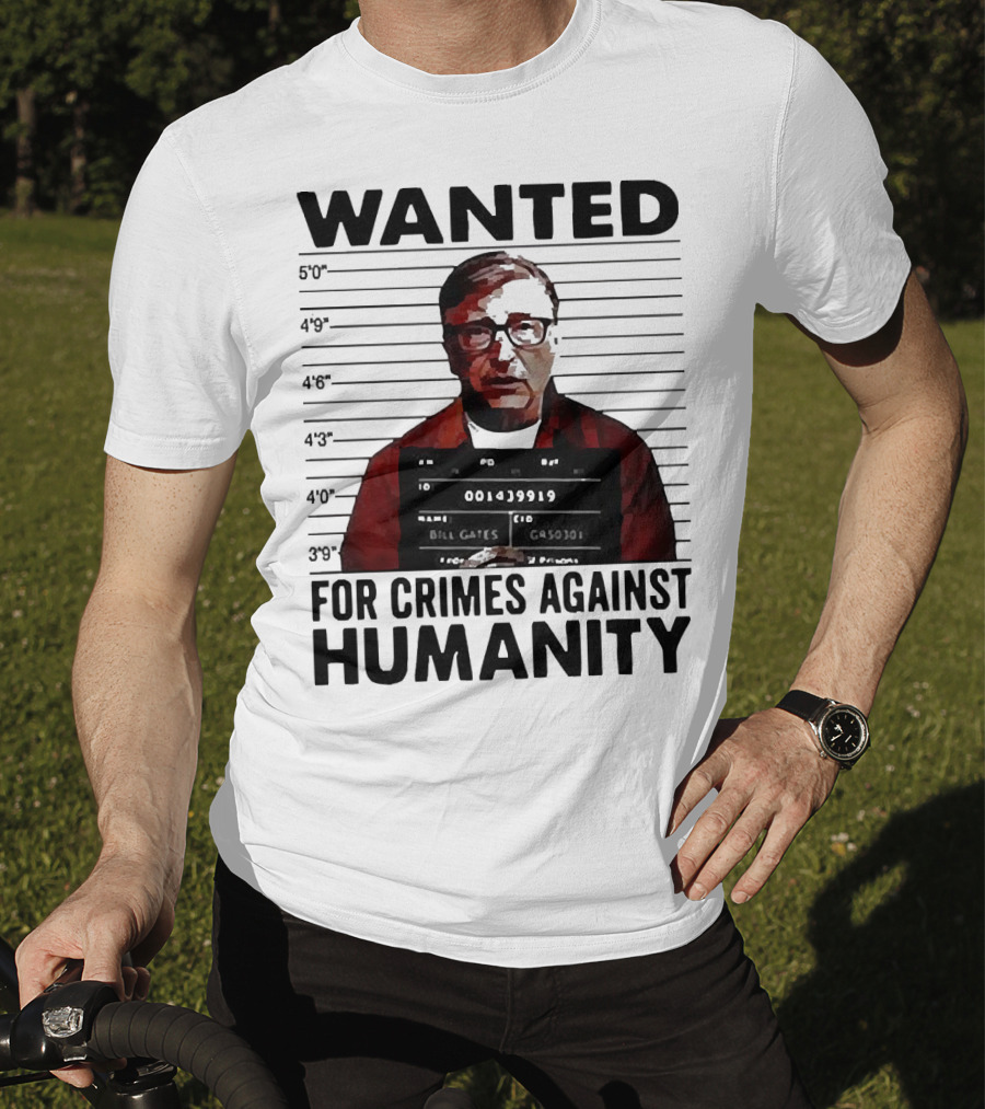 Wanted Crimes Against Humanity Bill Gates Mugshot T-Shirt