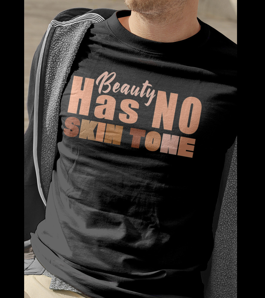 Beauty Has No Skin Tone T-Shirt