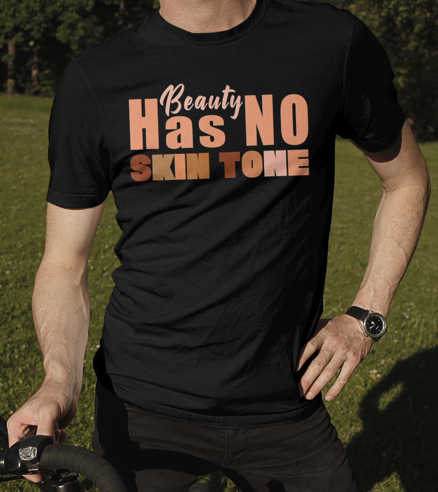 Beauty Has No Skin Tone T-Shirt