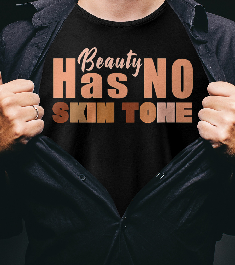 Beauty Has No Skin Tone T-Shirt