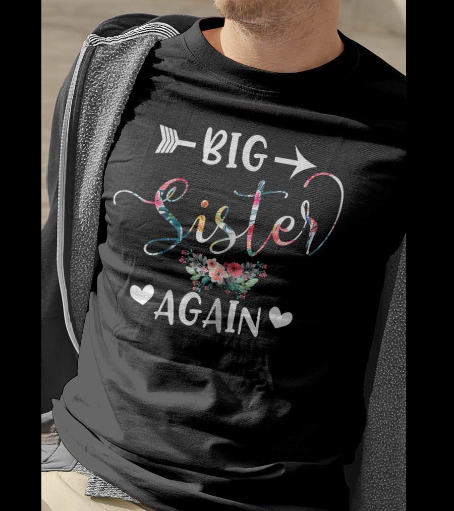 Big Sister Again Floral Arrow Heart Older Daughter Sibling T-Shirt