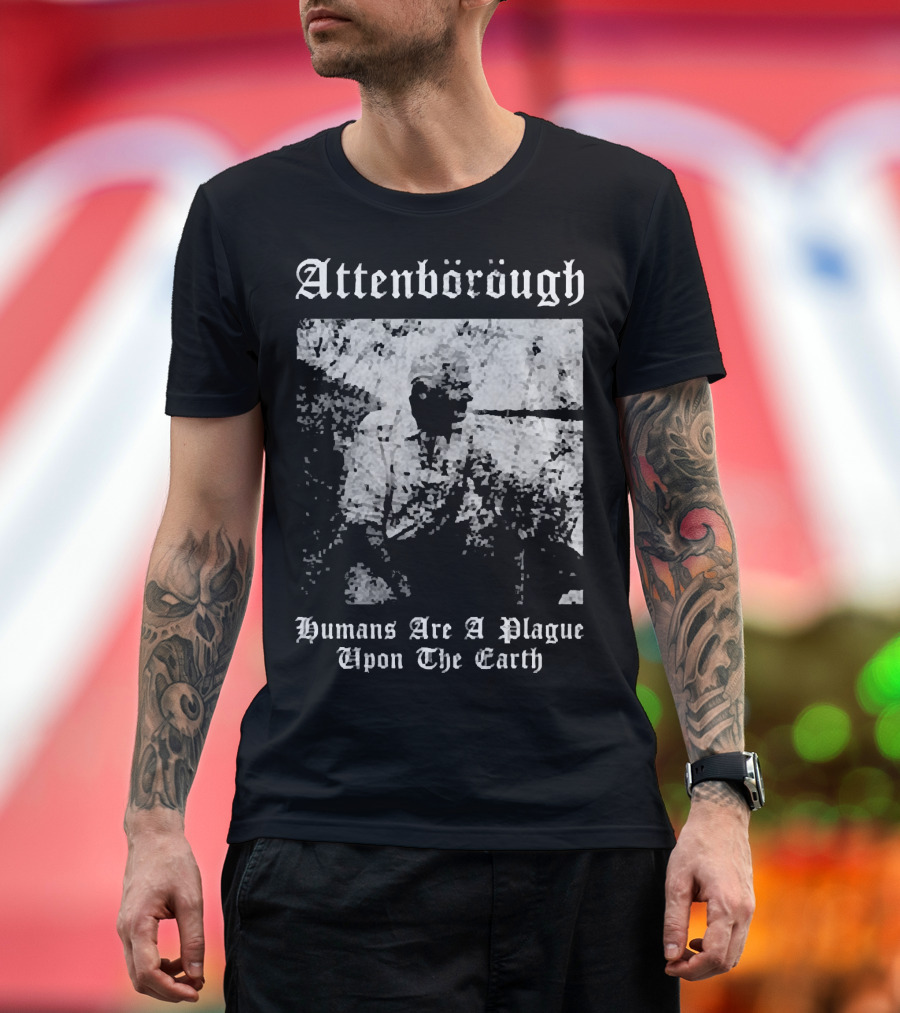Attenborough Humans Are A Plague Upon The Earth Blurred T-Shirt