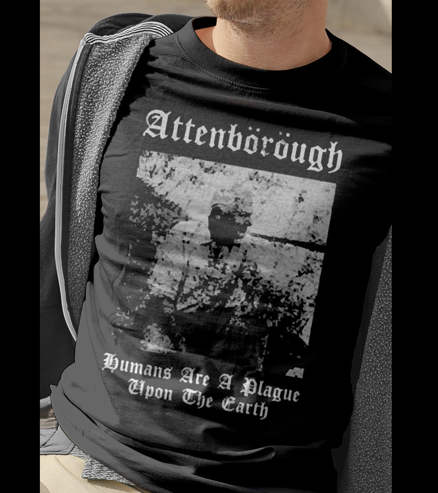 Attenborough Humans Are A Plague Upon The Earth Blurred T-Shirt