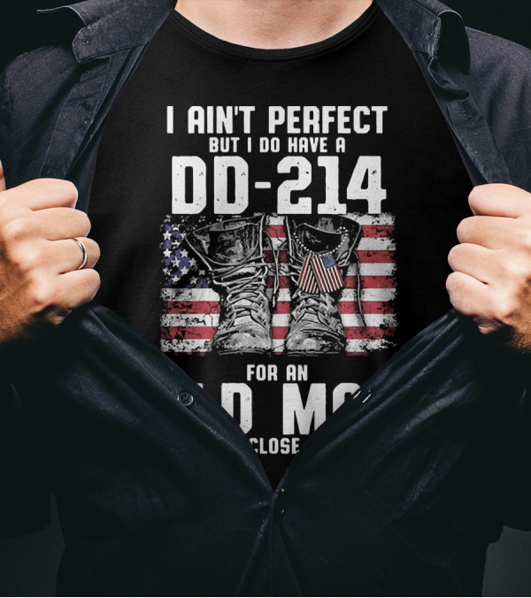 I Ain't Perfect But I Do Have A DD-214 American Flag Boots Old Man That's Close Enough T-Shirt