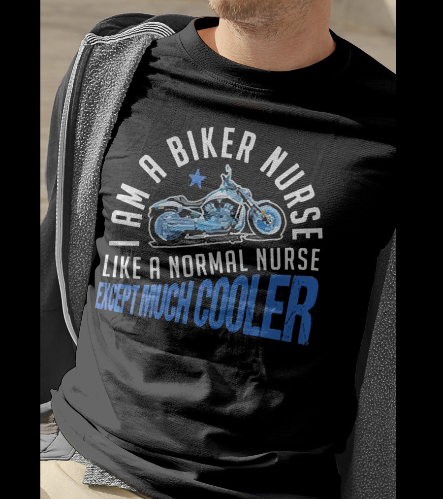 I Am A Biker Nurse Like A Normal Nurse Except Much Cooler Motorcycle Star T-Shirt