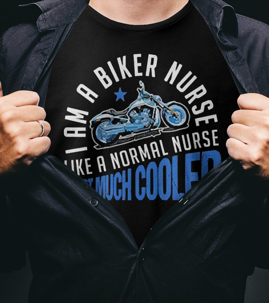 I Am A Biker Nurse Like A Normal Nurse Except Much Cooler Motorcycle Star T-Shirt